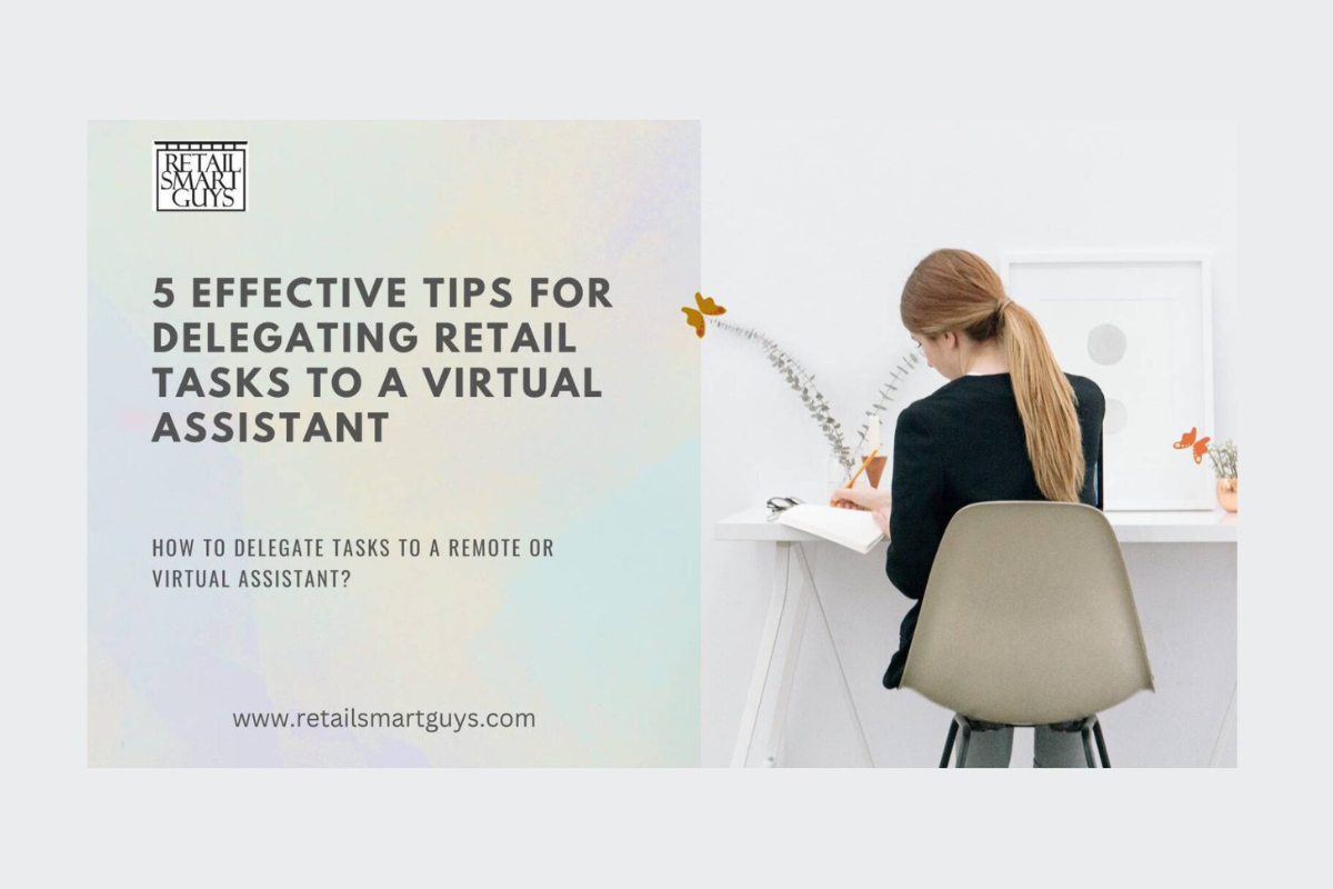 5 Effective Tips for Delegating Retail Tasks to a Virtual Assistant