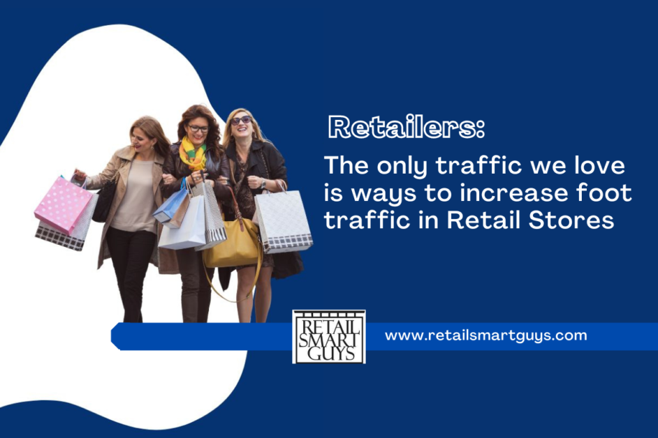 Retailers: The only traffic we love! Ways to Increase Foot Traffic in Retail Stores