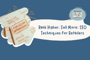 Rank Higher, Sell More SEO Techniques for Retailers