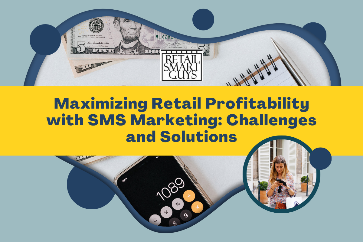 Maximizing Retail Profitability with SMS Marketing Challenges and Solutions