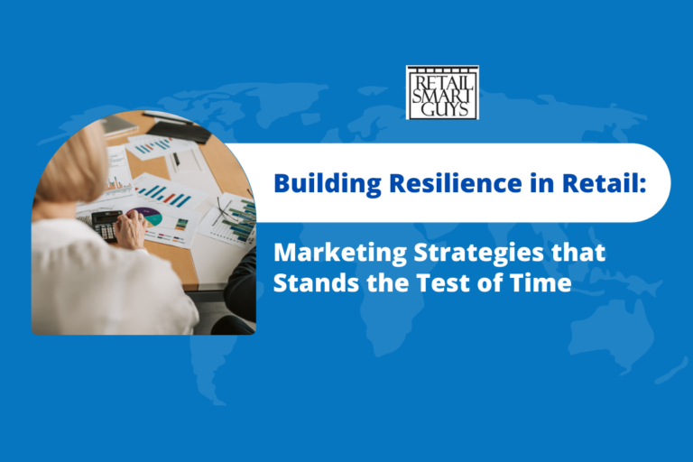 Building Resilience in Retail: Marketing Strategies that Stands the Test of Time