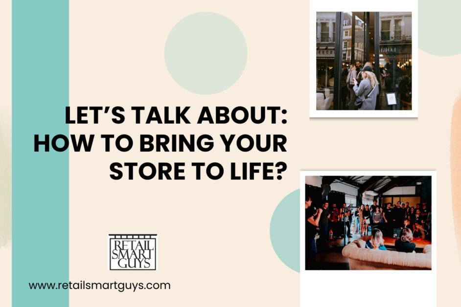Let’s Talk About: How to bring your store to life?