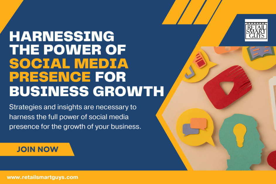 Harnessing the Power of Social Media Presence for Business Growth