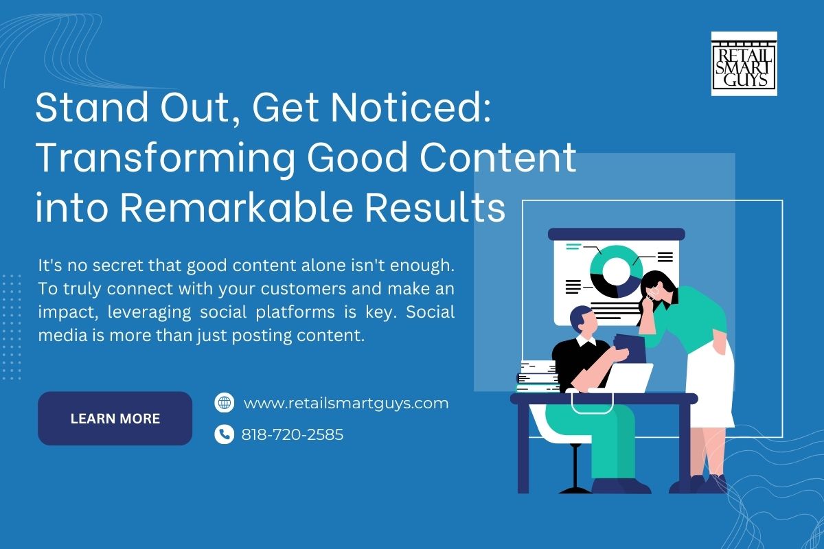 Stand Out, Get Noticed: Transforming Good Content into Remarkable Results