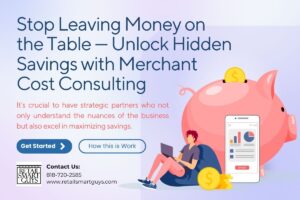 Stop Leaving Money on the Table — Unlock Hidden Savings with Merchant Cost Consulting