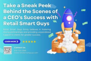 Take a Sneak Peek Behind the Scenes of a CEO’s Success with Retail Smart Guys