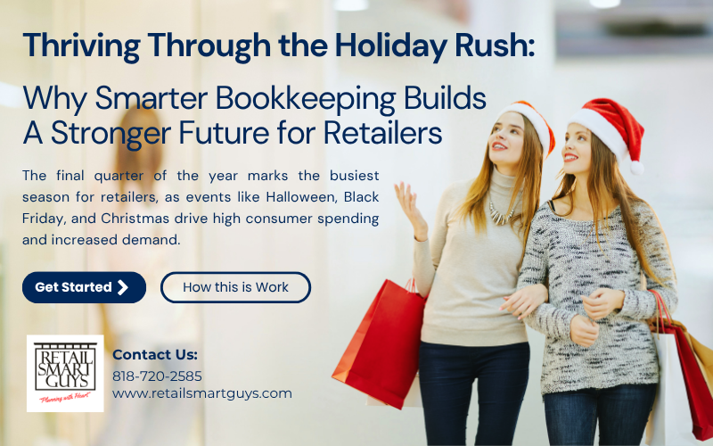 Thriving Through the Holiday Rush: Why Smarter Bookkeeping Builds A Stronger Future for Retailers