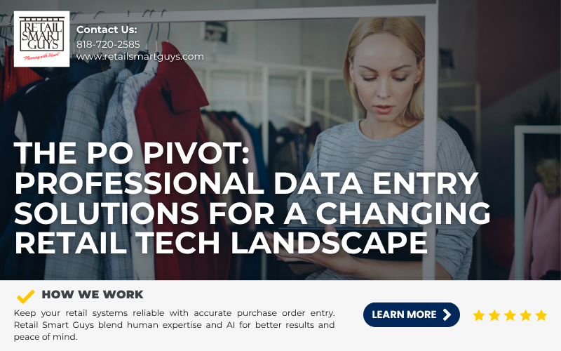The PO Pivot: Professional Data Entry Solutions for a Changing Retail Tech Landscape