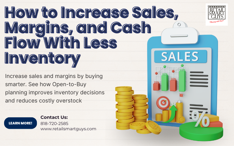 How to Increase Sales, Margins, and Cash Flow With Less Inventory